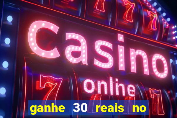 ganhe 30 reais no cadastro cassino